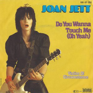 Joan Jett -->Do you wanne touch me