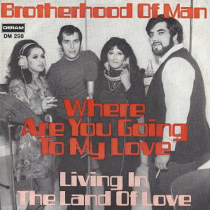 Brotherhood of man --> Where are you going to my love