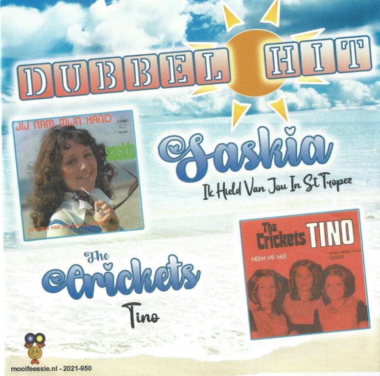 Dubbel Hit Saskia / The Chrickets --> Saskia/Ik hield van jou in St. Tropez