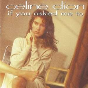 Celine Dion --> If you asked me to