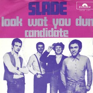 Slade --> Look wat you dun