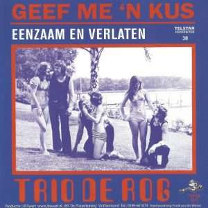 Trio de Rog --> Geef me 'n kus