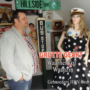 Grutte Geart --> Waarheid of waanzin